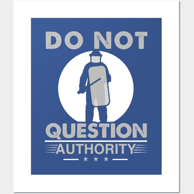 Do Not Question Authority - Nonconformist Gift Wall Art by ThePowerElite